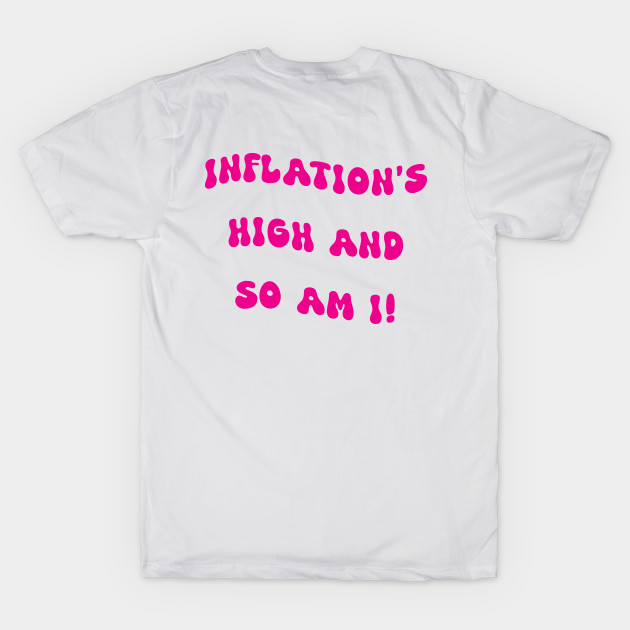 Inflation's high and so am I pink by theartistmusician